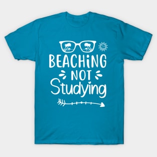 Beaching Not Studying - Not Teaching T-Shirt